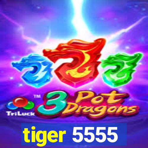 tiger 5555